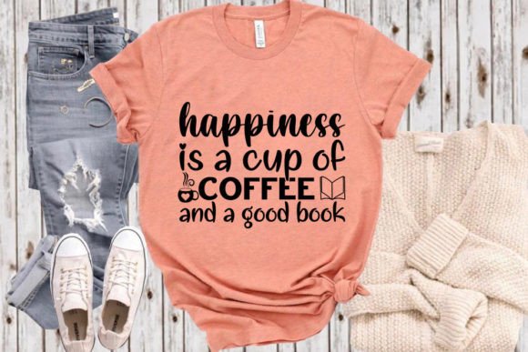 Book Lover SVG Graphics & T-Shirt Design: Happiness Is a Cup of Coffee