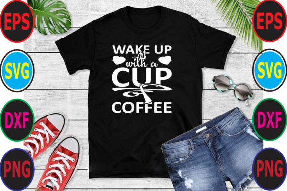 Coffee 'WAKE UP with a CUP' SVG Graphics for T-Shirt Designs