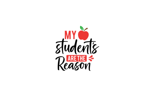 My Students Are the Reason SVG: Graphics & Crafts Review